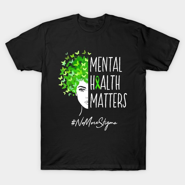 Mental Health Matters T-Shirt No More Stigma Gift T-Shirt by Fowlerbg